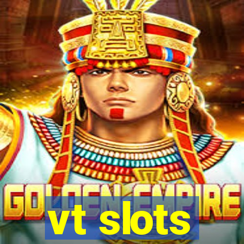 vt slots